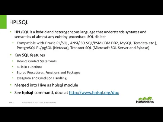 HPLSQL HPL/SQL is a hybrid and heterogeneous language that understands syntaxes and semantics