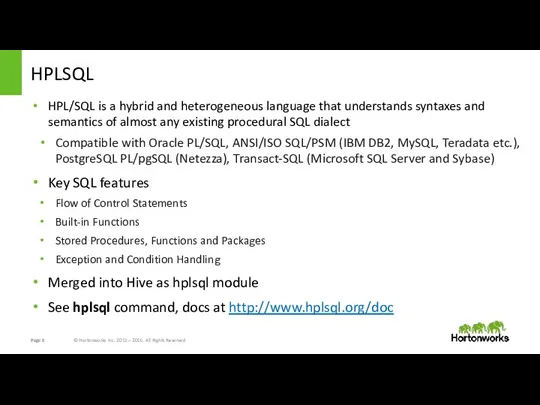 HPLSQL HPL/SQL is a hybrid and heterogeneous language that understands