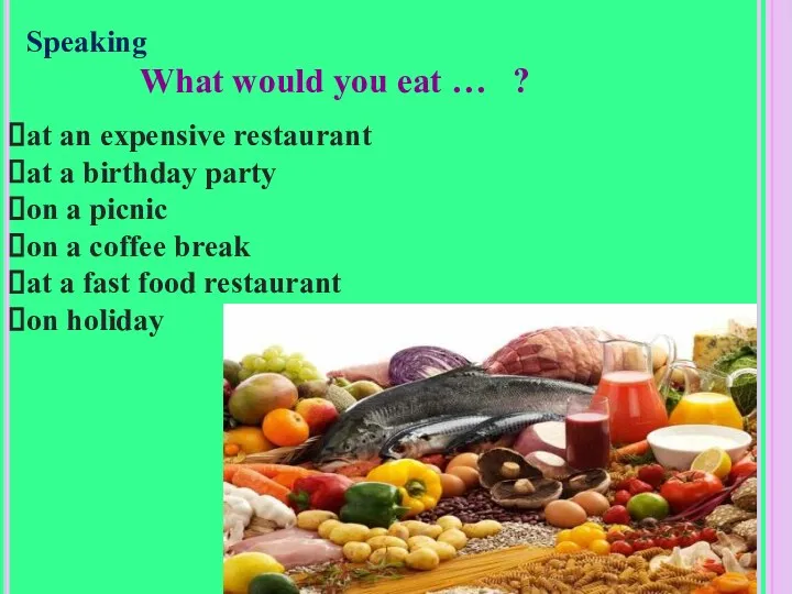 Speaking What would you eat … ? at an expensive