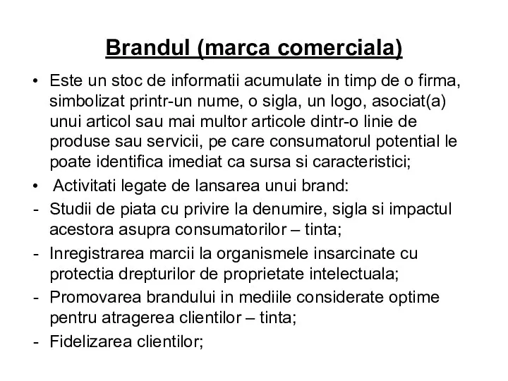 Brandul (marca comerciala) Este un stoc de informatii acumulate in