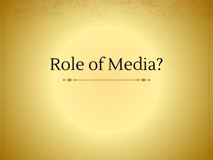 Role of Media?