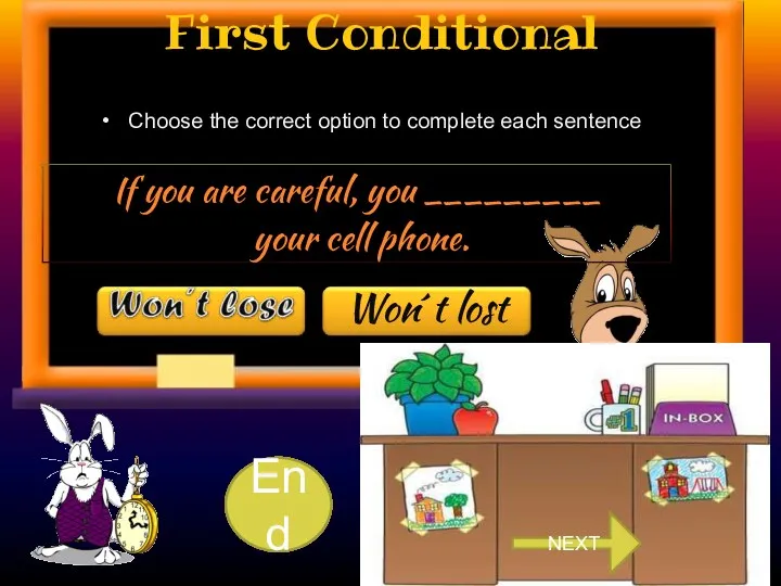 First Conditional Choose the correct option to complete each sentence.