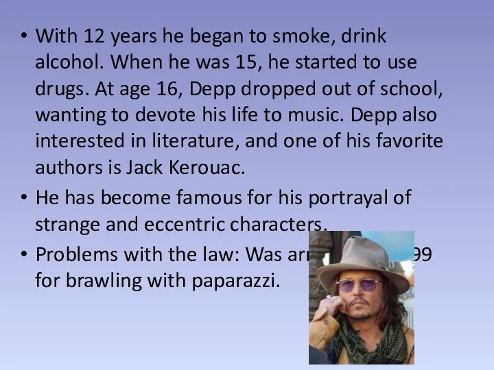 With 12 years he began to smoke, drink alcohol. When