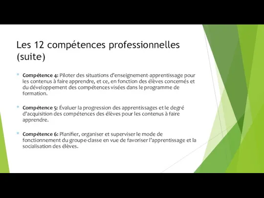 Les 12 compétences professionnelles (suite) Compétence 4: Piloter des situations