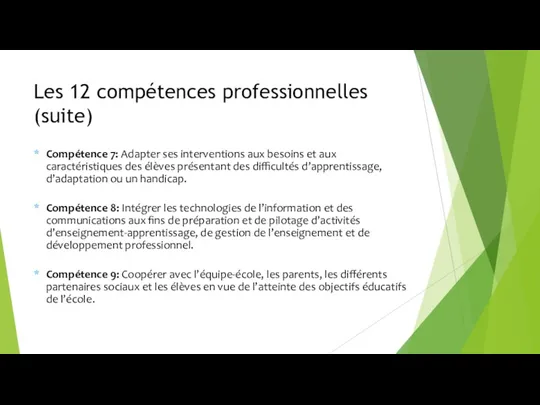 Les 12 compétences professionnelles (suite) Compétence 7: Adapter ses interventions