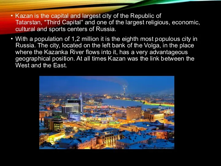 Kazan is the capital and largest city of the Republic