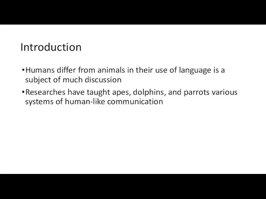 Introduction Humans differ from animals in their use of language is a subject