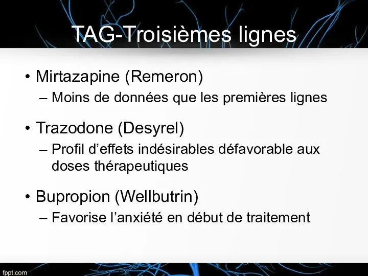 TAG-Troisièmes lignes Mirtazapine (Remeron) Moins de données que les premières lignes Trazodone (Desyrel)