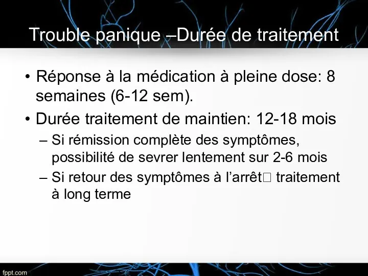 Trouble panique –Durée de traitement Réponse à la médication à pleine dose: 8