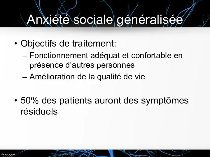 Anxiété sociale généralisée Objectifs de traitement: Fonctionnement adéquat et confortable