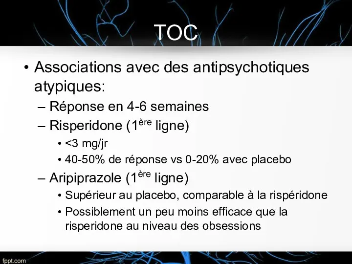 TOC Associations avec des antipsychotiques atypiques: Réponse en 4-6 semaines Risperidone (1ère ligne)
