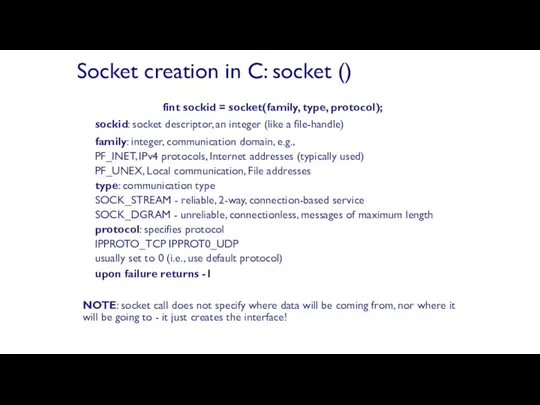 fint sockid = socket(family, type, protocol); sockid: socket descriptor, an