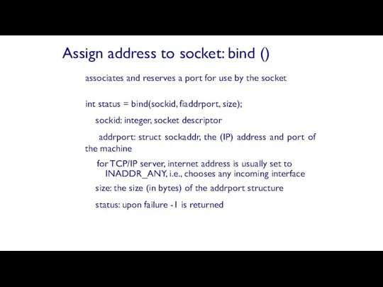 associates and reserves a port for use by the socket int status =