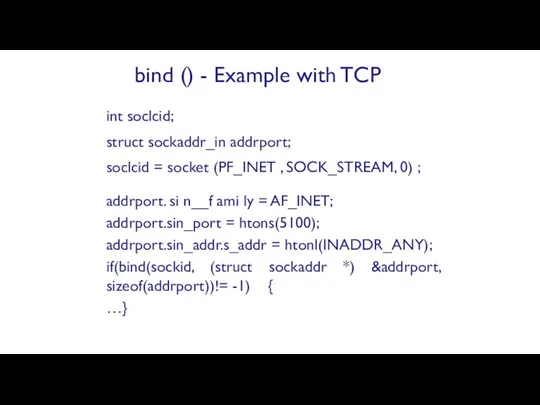 int soclcid; struct sockaddr_in addrport; soclcid = socket (PF_INET , SOCK_STREAM, 0) ;