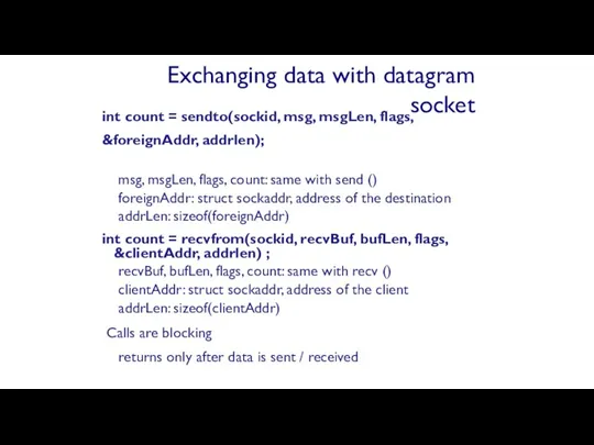 int count = sendto(sockid, msg, msgLen, flags, &foreignAddr, addrlen); msg, msgLen, flags, count: