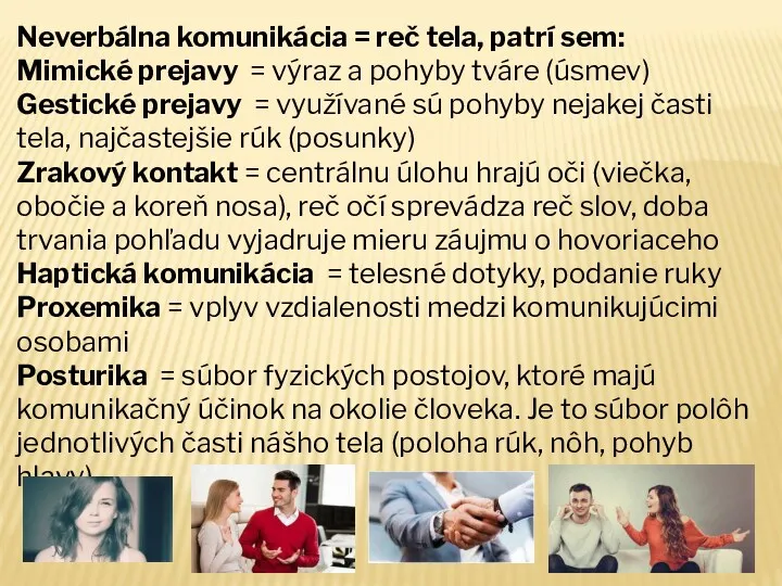 Neverbálna komunikácia = reč tela, patrí sem: Mimické prejavy =