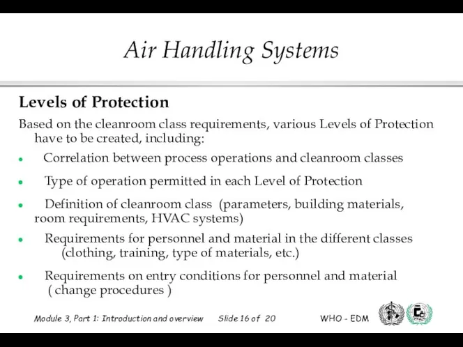 Levels of Protection Based on the cleanroom class requirements, various Levels of Protection