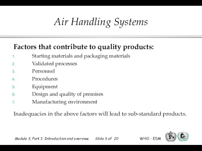 Factors that contribute to quality products: Starting materials and packaging materials Validated processes