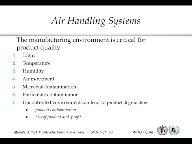 The manufacturing environment is critical for product quality Light Temperature Humidity Air movement