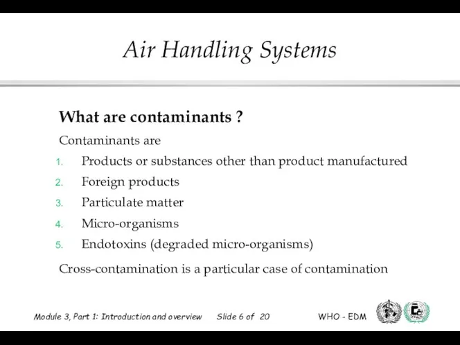 What are contaminants ? Contaminants are Products or substances other