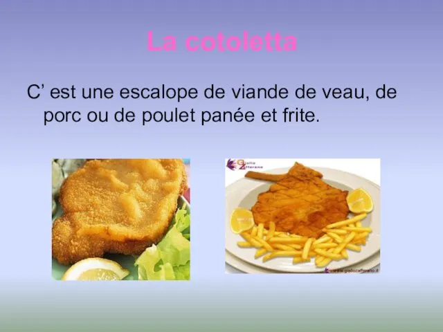 La cotoletta C’ est une escalope de viande de veau,