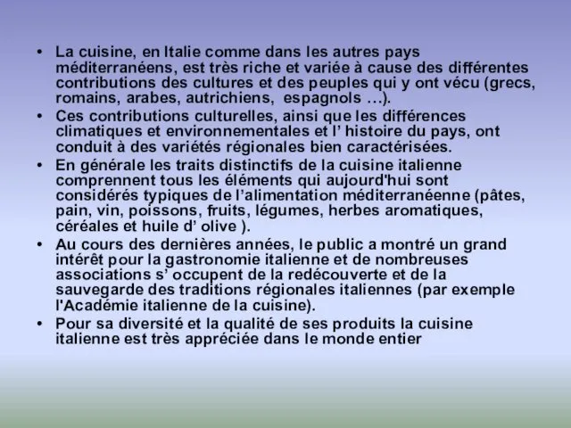 La cuisine, en Italie comme dans les autres pays méditerranéens,