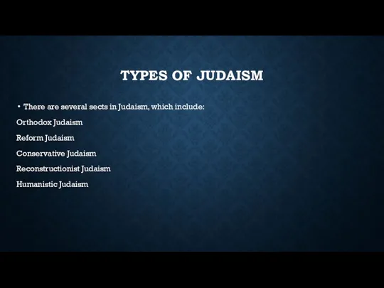 TYPES OF JUDAISM There are several sects in Judaism, which