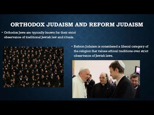 ORTHODOX JUDAISM AND REFORM JUDAISM Reform Judaism is considered a
