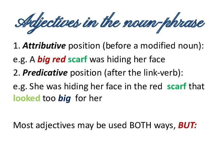 Adjectives in the noun-phrase 1. Attributive position (before a modified