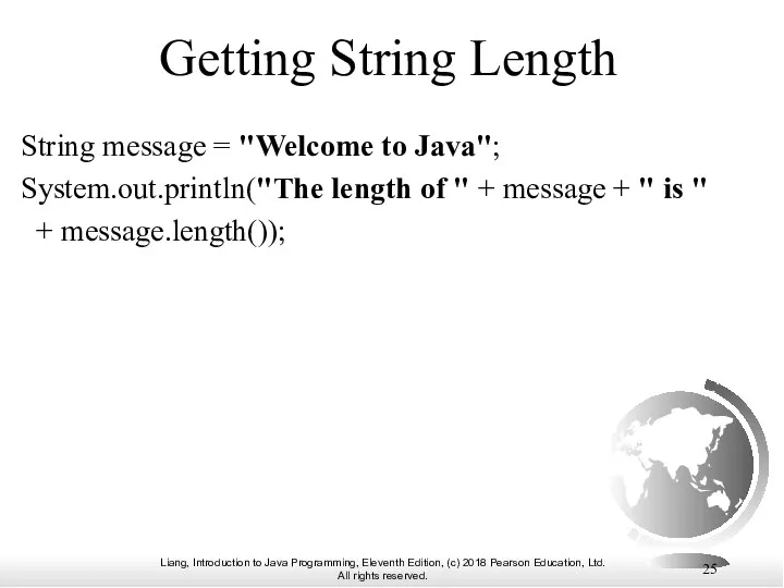 Getting String Length String message = "Welcome to Java"; System.out.println("The
