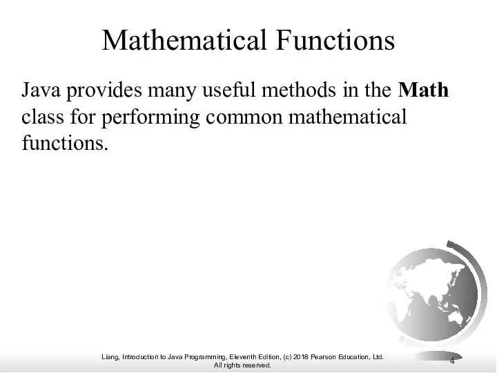 Mathematical Functions Java provides many useful methods in the Math class for performing common mathematical functions.