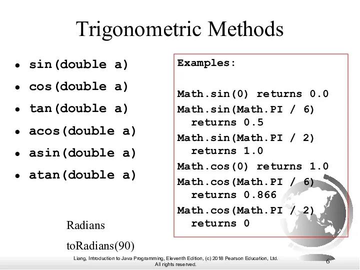 Trigonometric Methods sin(double a) cos(double a) tan(double a) acos(double a)