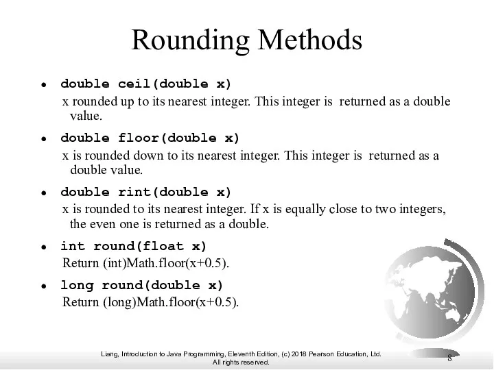 Rounding Methods double ceil(double x) x rounded up to its