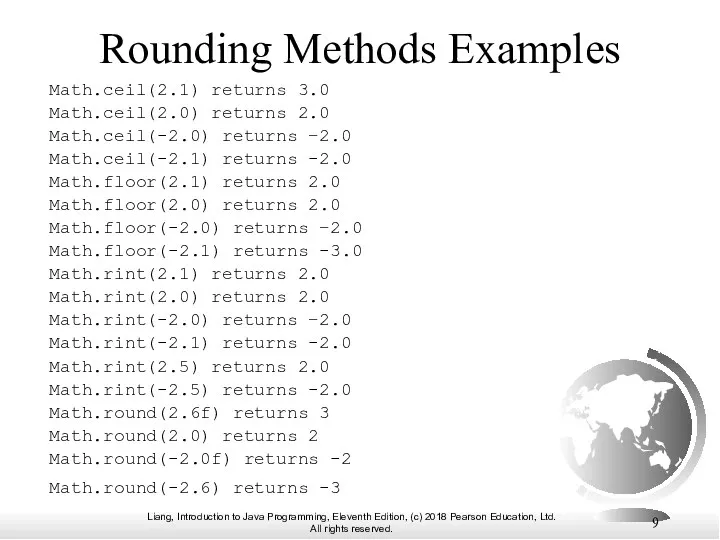 Rounding Methods Examples Math.ceil(2.1) returns 3.0 Math.ceil(2.0) returns 2.0 Math.ceil(-2.0)