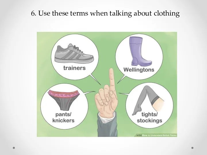 6. Use these terms when talking about clothing