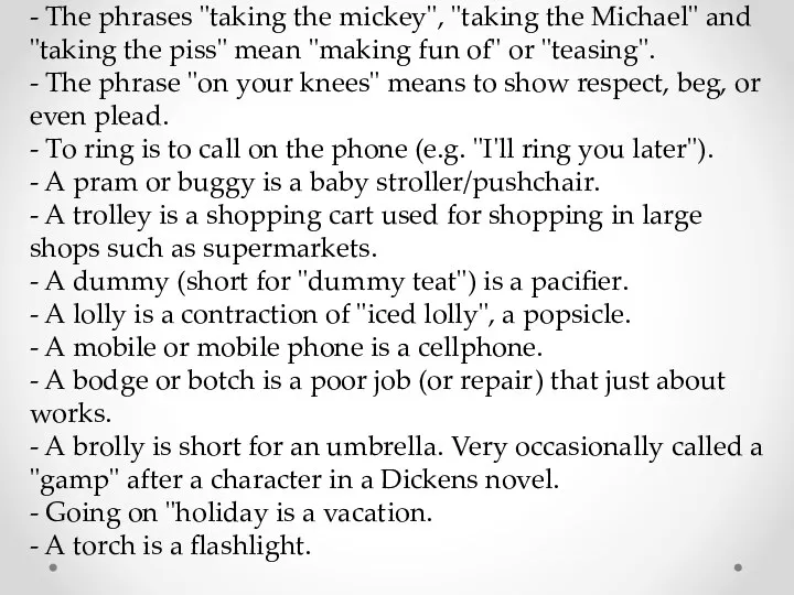- The phrases "taking the mickey", "taking the Michael" and