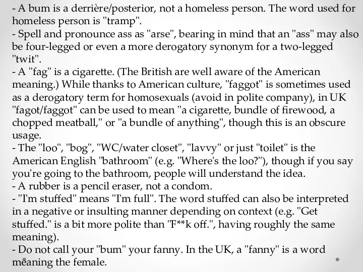 - A bum is a derrière/posterior, not a homeless person.