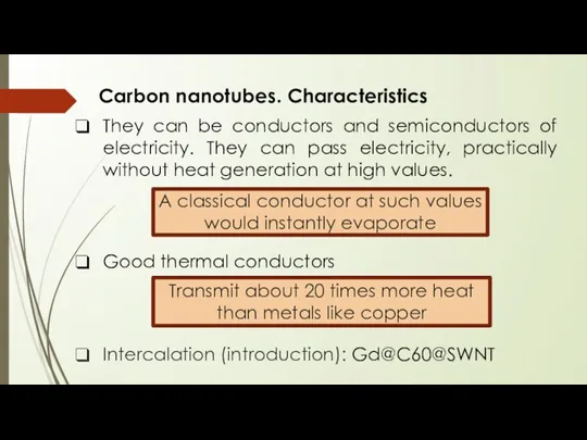 Carbon nanotubes. Characteristics They can be conductors and semiconductors of
