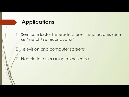 Applications Semiconductor heterostructures, i.e. structures such as "metal / semiconductor"