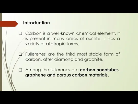 Introduction Carbon is a well-known chemical element. It is present