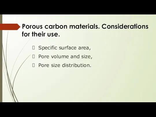 Porous carbon materials. Considerations for their use. Specific surface area,