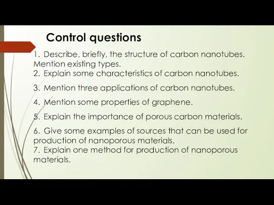 Control questions 1. Describe, briefly, the structure of carbon nanotubes.