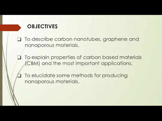 OBJECTIVES To describe carbon nanotubes, graphene and nanoporous materials. To