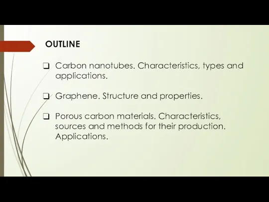 OUTLINE Carbon nanotubes. Characteristics, types and applications. Graphene. Structure and