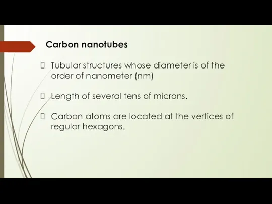 Carbon nanotubes Tubular structures whose diameter is of the order