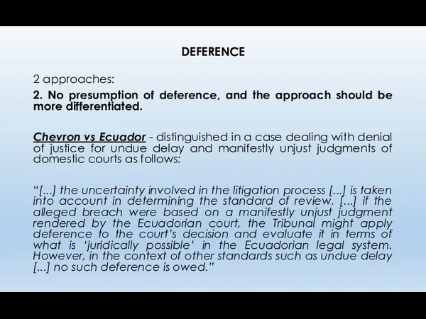 DEFERENCE 2 approaches: 2. No presumption of deference, and the