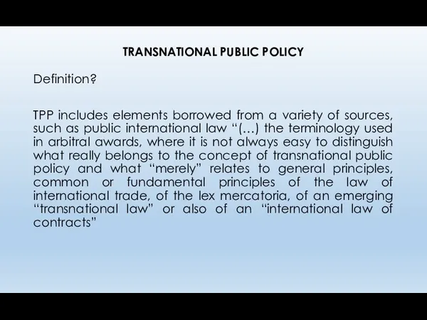 TRANSNATIONAL PUBLIC POLICY Definition? TPP includes elements borrowed from a