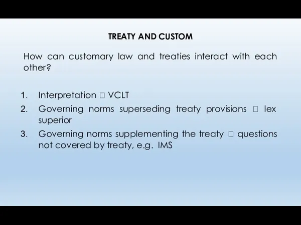 TREATY AND CUSTOM How can customary law and treaties interact