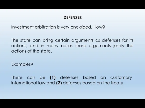 DEFENSES Investment arbitration is very one-sided. How? The state can