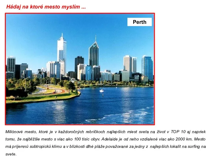 Hádaj na ktoré mesto myslím ... Perth Miliónové mesto, ktoré